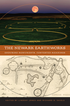 Paperback The Newark Earthworks: Enduring Monuments, Contested Meanings Book