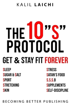 THE 10S PROTOCOL: GET AND STAY FIT FOREVER