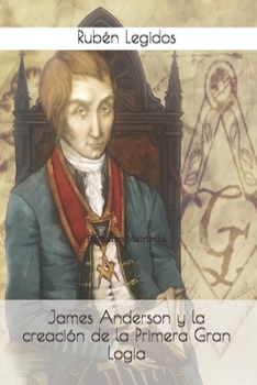 Paperback James Anderson y la creaci?n de la Primera Gran Logia [Spanish] Book