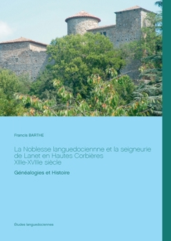 Paperback La Noblesse languedociennne et la seigneurie de Lanet en Hautes Corbi?res, XIIIe-XVIIIe si?cle: G?n?alogies et Histoire [French] Book