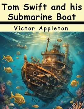 Tom Swift and his Submarine Boat