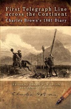 Paperback First Telegraph Line Across the Continent: Charles Brown's 1861 Diary Book