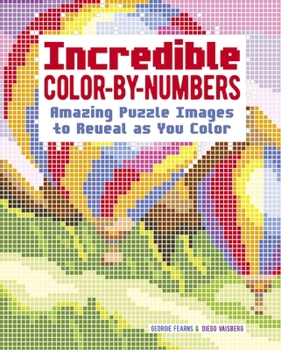 Paperback Incredible Color by Numbers: Amazing Puzzle Images to Reveal as You Color Book