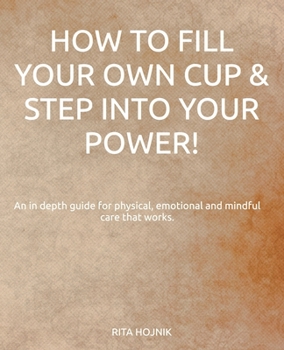 Paperback How to Fill Your Own Cup & Step into Your Power! Book