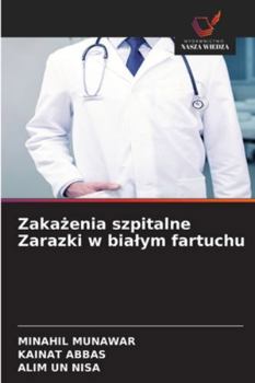 Zakazenia szpitalne Zarazki w bialym fartuchu (Polish Edition)