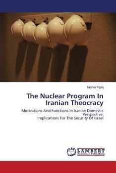 Paperback The Nuclear Program in Iranian Theocracy Book