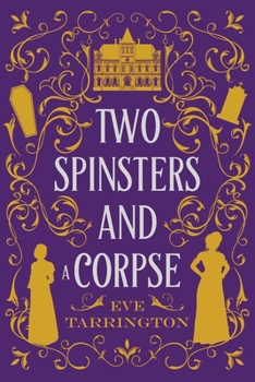 Two Spinsters and a Corpse: Large Print Edition (Two Spinsters and a Murder Mystery)
