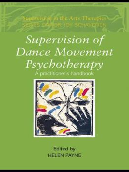Hardcover Supervision of Dance Movement Psychotherapy: A Practitioner's Handbook Book
