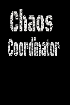 Chaos Coordinator:Lined Blank Notebook Journal