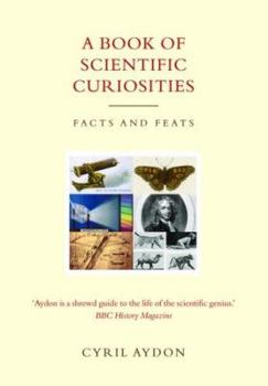 Hardcover A Book of Scientific Curiosities: Facts and Feats Book