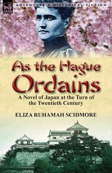 Paperback As the Hague Ordains: A Novel of Japan at the Turn of the Twentieth Century Book