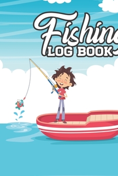 Fishing Log Book: A Logbook To Track Your All Fishing, for Kids and Adults, Best Gift idea for fishing lovers