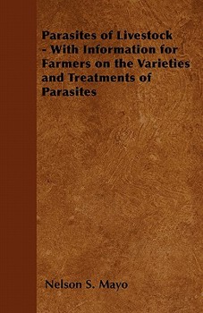Paperback Parasites of Livestock - With Information for Farmers on the Varieties and Treatments of Parasites Book