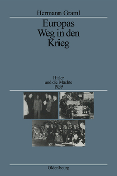 Hardcover Europas Weg in Den Krieg: Hitler Und Die Mächte 1939 [German] Book