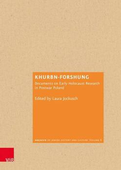 Hardcover Khurbn-Forshung: Documents on Early Holocaust Research in Postwar Poland Book