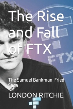 Paperback The Rise and Fall of FTX: The Samuel Bankman-Fried Saga Book