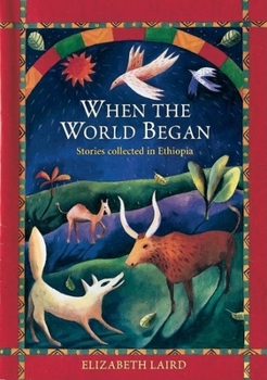 Hardcover When the World Began: Stories Collected in Ethiopia Book