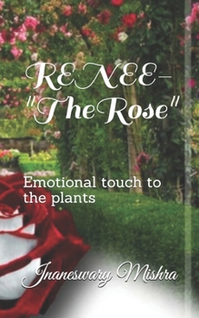 RENEE-The Rose: Emotional touch to the plants
