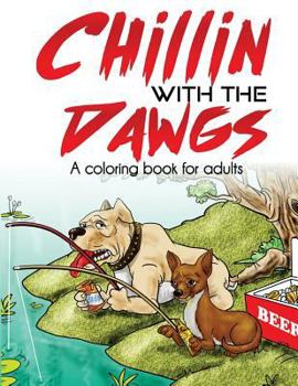 Paperback Chillin With the Dawgs an Adult Coloring Book