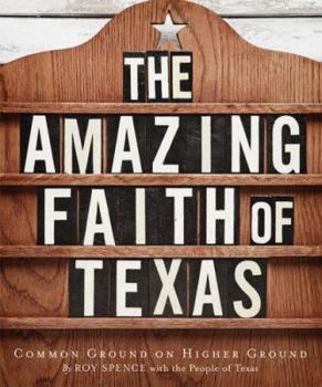 Hardcover The Amazing Faith of Texas: Common Ground on Higher Ground Book