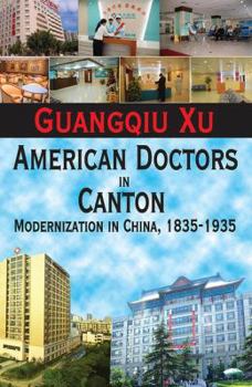 Hardcover American Doctors in Canton: Modernization in China, 1835-1935 Book