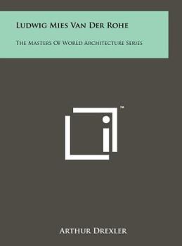 Hardcover Ludwig Mies Van Der Rohe: The Masters of World Architecture Series Book