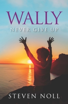 Paperback Wally Never Give Up: Wally's Adventure With Asthma Book
