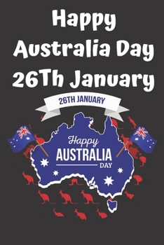happy australia day 26th january: Lined Notebook Journal Gift  120 Pages 6x9 Soft Cover Matte Finish Paperback happy australia day 2020