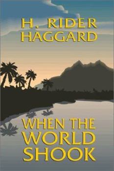 When the World Shook: Being an Account of the Great Adventure of Bastin, Bickley, and Arbuthnot