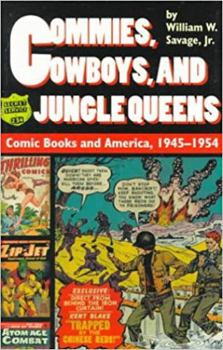 Paperback Commies, Cowboys, and Jungle Queens: Comic Books and America, 1945-1954 Book