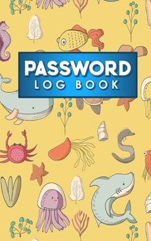Paperback Password Log Book: Internet Password Keeper, Password Manager, Password Diary For Women, Website Password Organizer, Cute Sea Creature Co Book