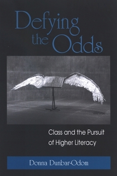 Hardcover Defying the Odds: Class and the Pursuit of Higher Literacy Book