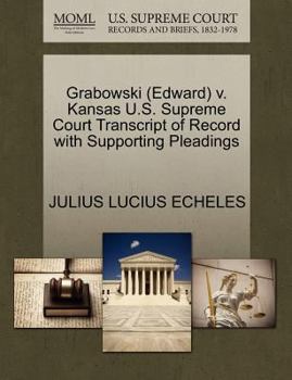 Paperback Grabowski (Edward) V. Kansas U.S. Supreme Court Transcript of Record with Supporting Pleadings Book