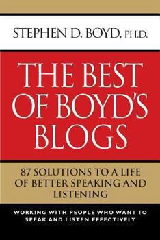 Paperback The Best of Boyd's Blogs: 87 Solutions to a Life of Better Speaking and Listening Book
