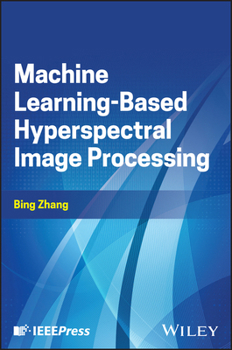 Hardcover Machine Learning-Based Hyperspectral Image Processing Book