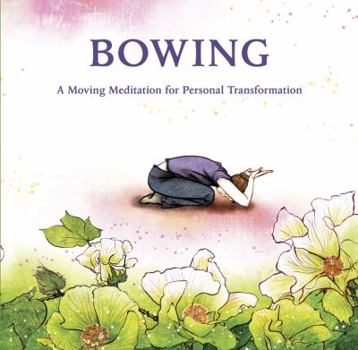 Hardcover Bowing: A Moving Meditation for Personal Transformation Book