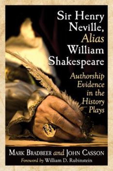 Paperback Sir Henry Neville, Alias William Shakespeare: Authorship Evidence in the History Plays Book