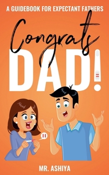 Paperback Congrats Dad!: A Guidebook For Expectant Fathers Book