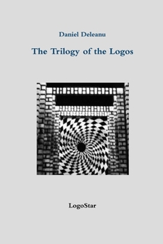 Paperback The Trilogy of the Logos: Logos and Being; Logos and Knowledge; Logos and Purpose (written in Archaic Greek with an English version by the autho Book