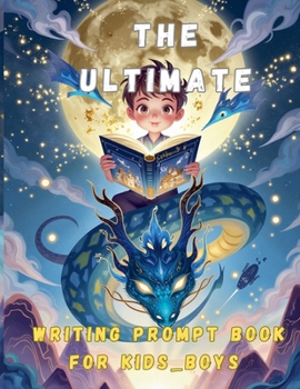 Paperback The Ultimate Writing Prompt Book for Kids - Boys Book