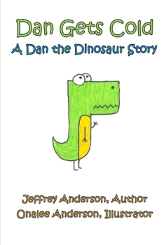 Paperback Dan Gets Cold : A Dan the Dinosaur Story Book