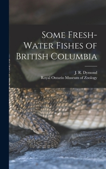 Hardcover Some Fresh-water Fishes of British Columbia Book