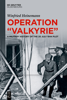 Hardcover Operation Valkyrie: A Military History of the 20 July 1944 Plot Book