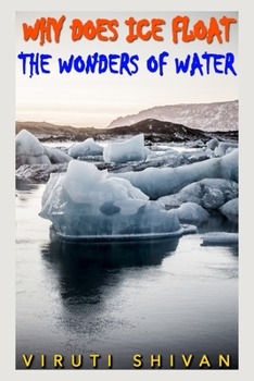 Paperback Why Does Ice Float: The Wonders of Water: Exploring the Science of H2O's Most Fascinating Phenomenon Book