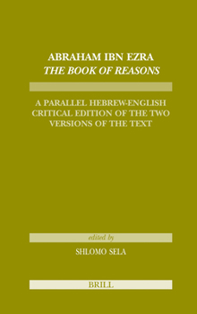 Hardcover Abraham Ibn Ezra the Book of Reasons: A Parallel Hebrew-English Critical Edition of the Two Versions of the Text Book