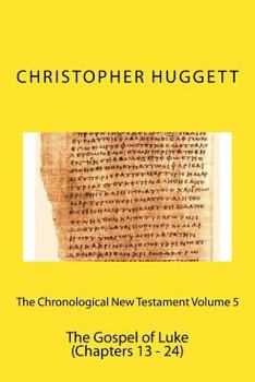 Paperback The Chronological New Testament Volume 5: The Gospel of Luke (Chapters 13 - 24) Book