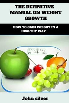 Paperback The definitive manual on weight growth: How to gain weight in a healthy way Book