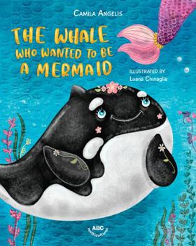 Paperback The Whale Who Wanted to Be a Mermaid Book