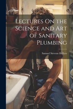 Paperback Lectures On the Science and Art of Sanitary Plumbing Book