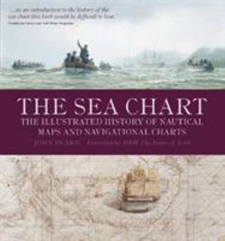 Paperback The Sea Chart: The Illustrated History of Nautical Maps and Navigational Charts Book
